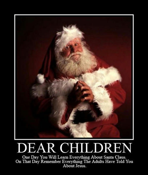 Santa doesn't exist, neither does Jesus
